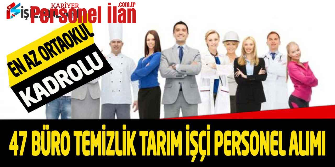 Üniversite En Az Ortaokul Kadrolu 47 Temizlik Büro Çiftlik İşçisi Alımı