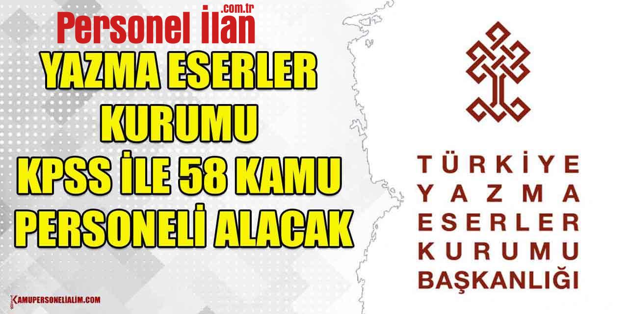 Yazma Eserler Kurumu KPSS İle 58 Kamu Personeli Alacak