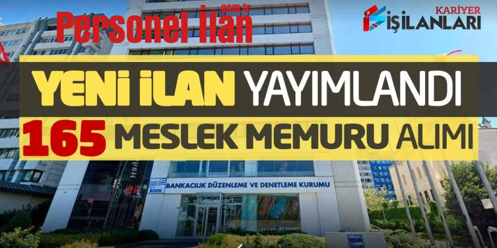 Yeni İlan Bugün Yayımlandı! BDDK 165 Meslek Memuru Alımı Yapacak