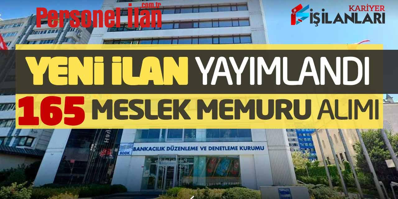 Yeni İlan Bugün Yayımlandı! BDDK 165 Meslek Memuru Alımı Yapacak
