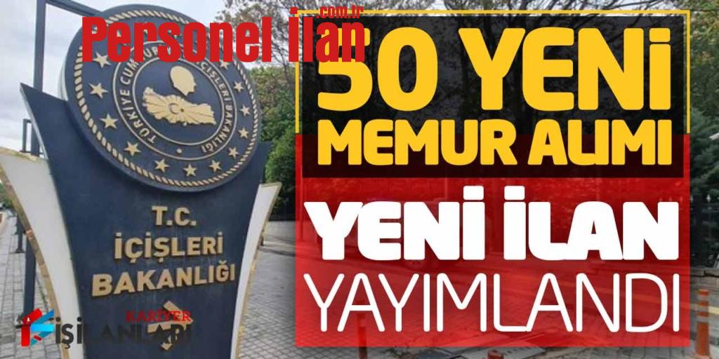 Yeni İlan Yayımlandı! İçişleri Bakanlığı Kadrolu Yeni Memur Alımı Yapacak