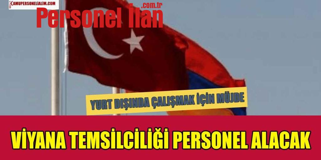 Yurtdışında Çalışmak İsteyenler Müjde! Viyana Temsilciliği Personel Alacak