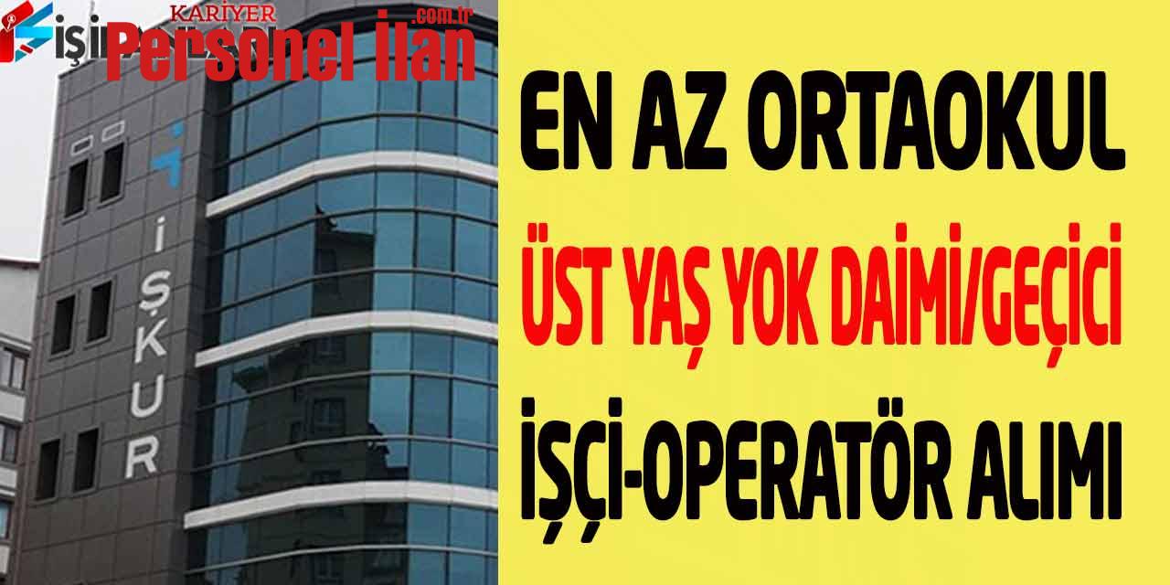 2 Kamu Kurumu Üst Yaş Yok En az Ortaokul Beden İşçisi ve Operatör Alımı