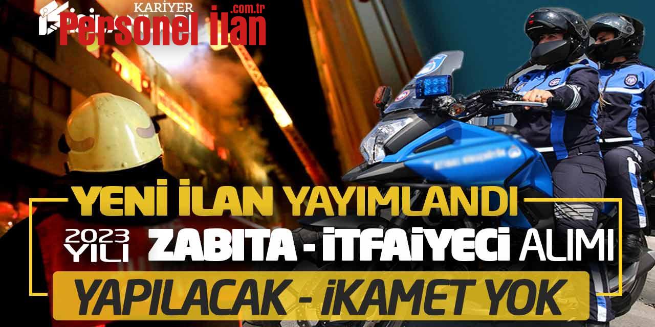 2023 Zabıta Memuru ve İtfaiye Eri Alımı Yapılacak! Yeni İlan Yayımlandı