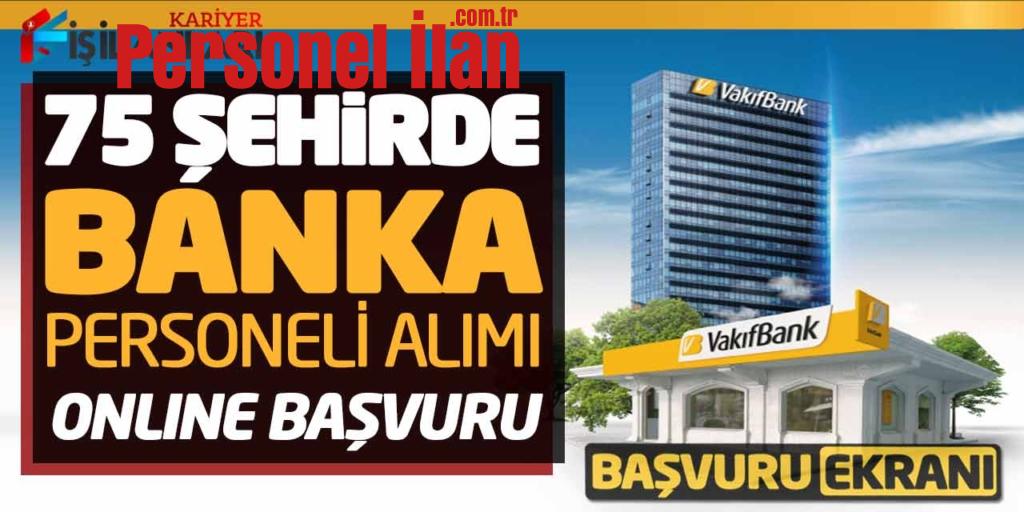 75 Şehirde Banka Personeli Alımı Online Başvuru! Vakıfbank Başvuru Ekranı