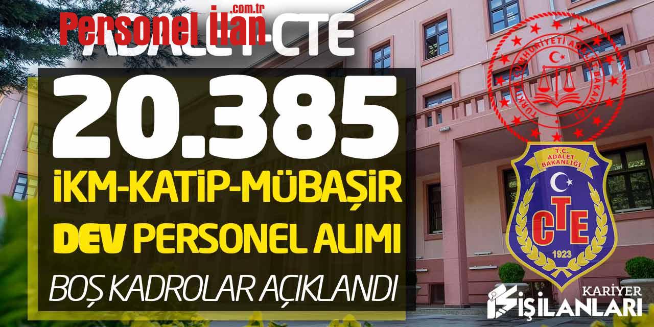 Adalet-CTE 20.385 İKM Katip Mübaşir Dev Personel Alımı! Boş Kadrolar Açıklandı