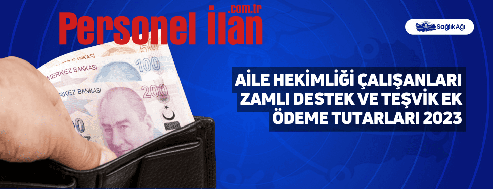 Aile Hekimliği Çalışanları Zamlı Destek ve Teşvik Ek Ödeme Tutarları 2023