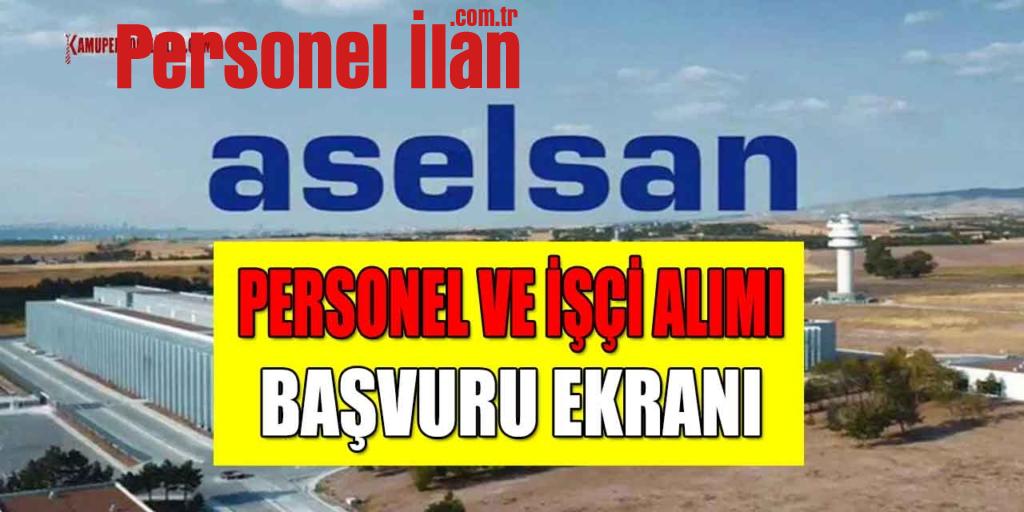 Aselsan Personel Ve İşçi Alımı Başladı! Başvuru Ekranı
