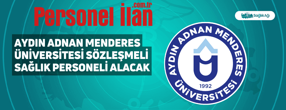 Aydın Adnan Menderes Üniversitesi Sözleşmeli Sağlık Personeli Alacak