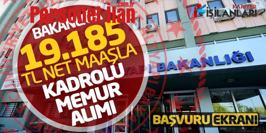 Bakanlığa 19.185 Lira Net Maaşla Kadrolu Memur Alımı Başvuru Ekranı Açıldı