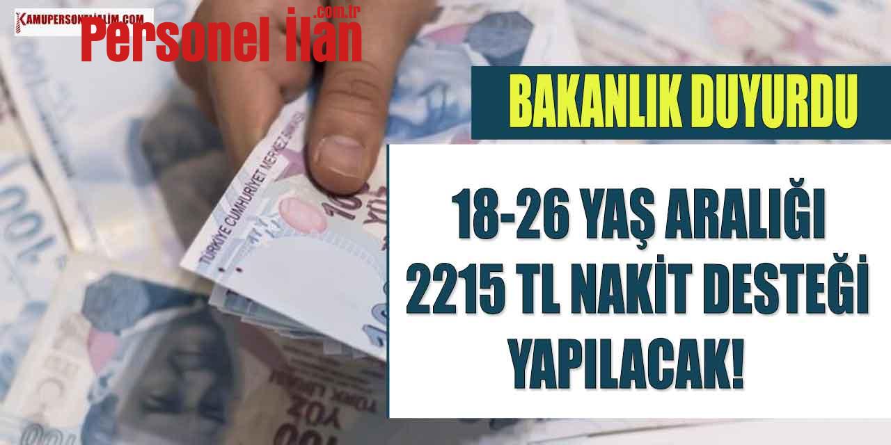 Bakanlık Duyurdu, Gençler Bu Haber Size! 18-16 Yaş Aralığı 2215 TL Nakit Yardımı!
