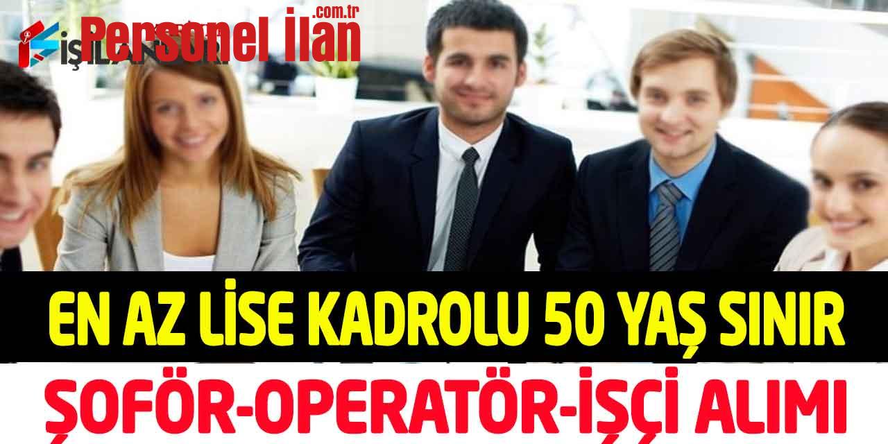 Belediye En Az Lise 50 Yaş Sınır Kadrolu Şoför-Operatör-İşçi Alımı