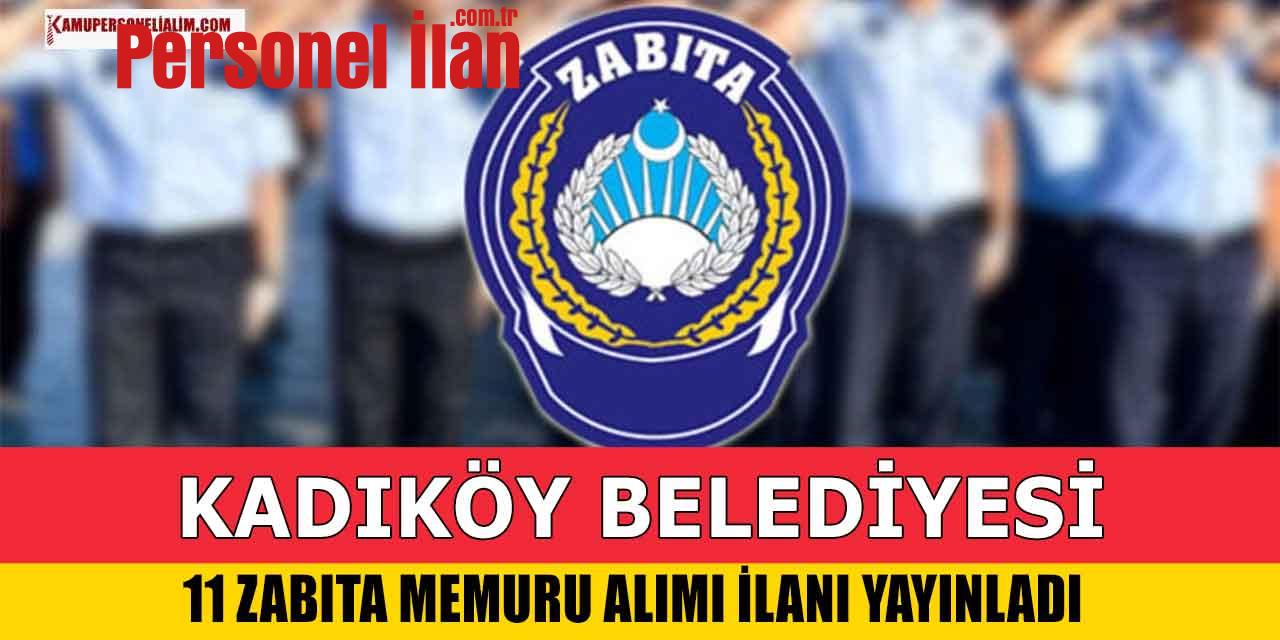 Belediye İlanı! Kadıköy Belediyesi 11 Zabıta Memuru Alım İlanı Verdi