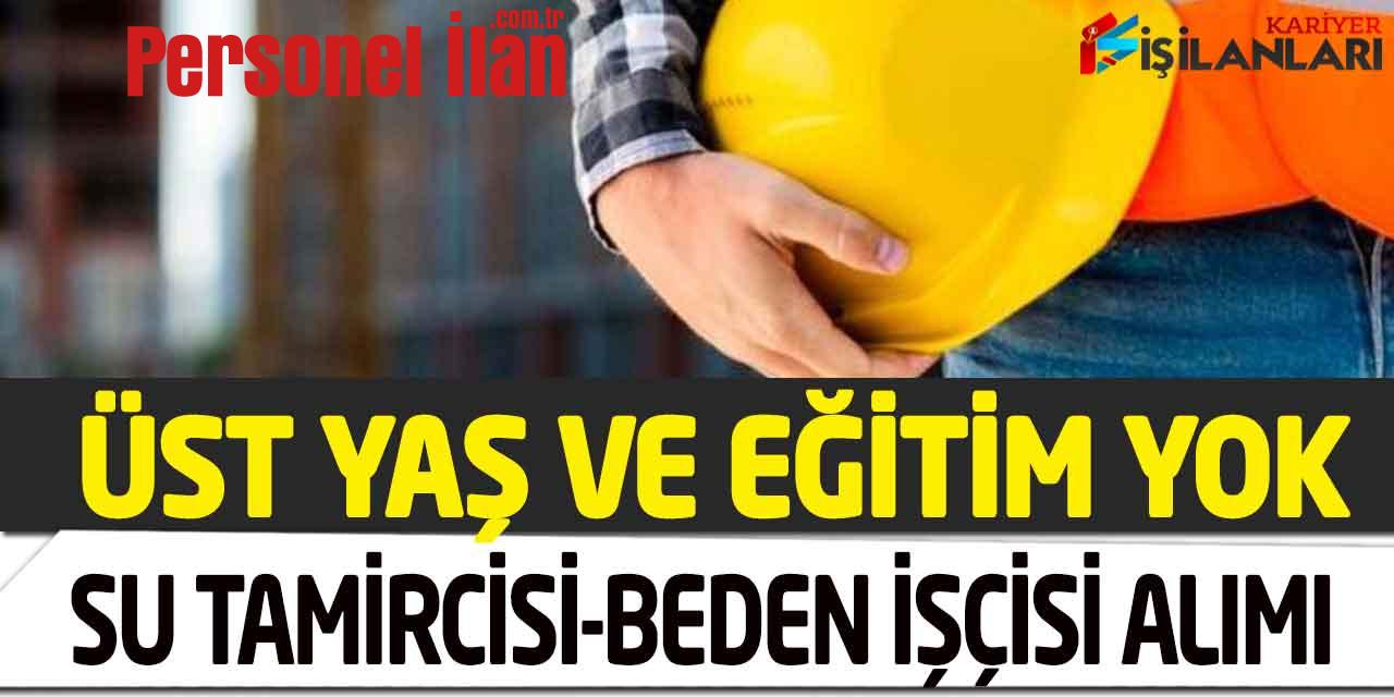 Belediye Üst Yaş Yok Daimi Kadroda Su Tamircisi ve Beden İşçisi Alımı