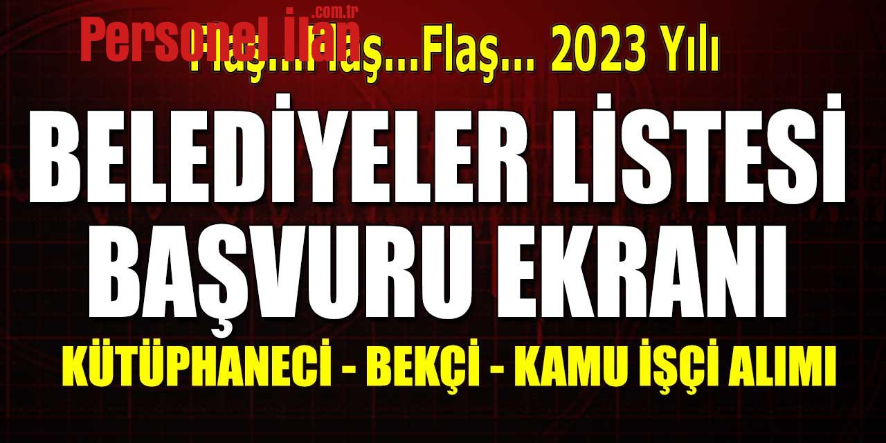 Belediyeler İş İlanları! Bekçi, Kütüphaneci Kamu İşçi Alımı ve Memur Alımı Listesi