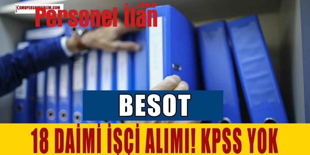 Besot 18 Daimi İşçi Alımı KPSS İstenmiyor