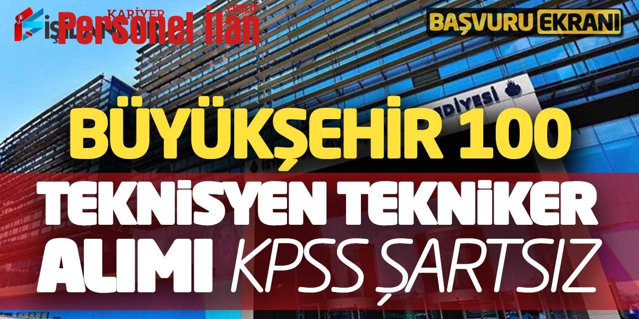 Büyükşehir 100 Teknisyen-Tekniker Alımı Online Başvuruları Alınıyor (KPSS Şartsız)
