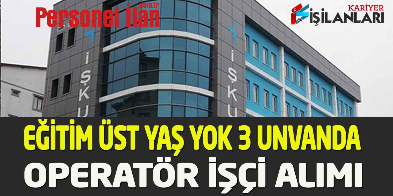 Büyükşehir Belediye Eğitim Üst Yaş Yok İşçi-Operatör-Personel Alımı