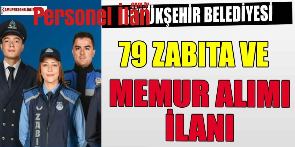 Büyükşehir Belediyesi 79 Zabıta ve Memur Alımı İlanı