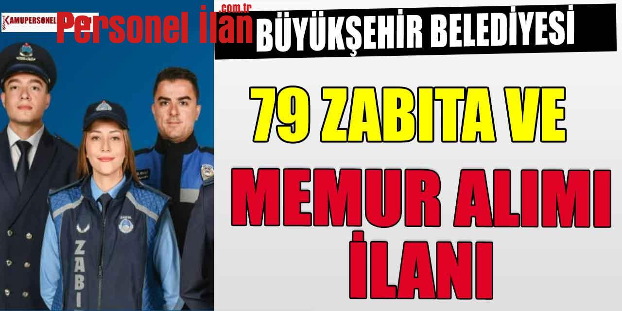 Büyükşehir Belediyesi 79 Zabıta ve Memur Alımı İlanı