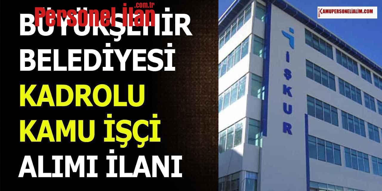 Büyükşehir Belediyesi Kadrolu Üst Yaş Sınırsız Kamu İşçi Alımı İlanı