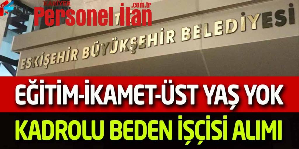 Büyükşehir Eğitim İkamet Üst Yaş Yok Kadrolu Beden İşçisi Alımı