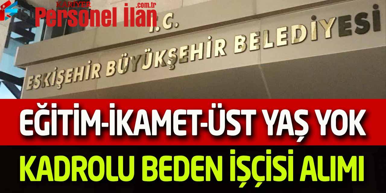 Büyükşehir Eğitim İkamet Üst Yaş Yok Kadrolu Beden İşçisi Alımı