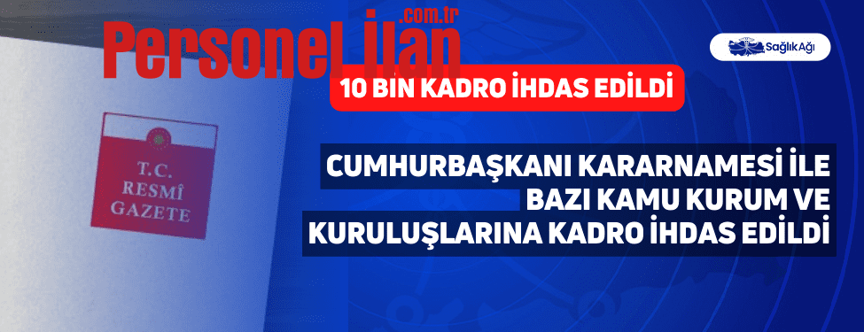 Cumhurbaşkanı Kararnamesi İle Bazı Kamu Kurum ve Kuruluşlarına Kadro İhdas Edildi