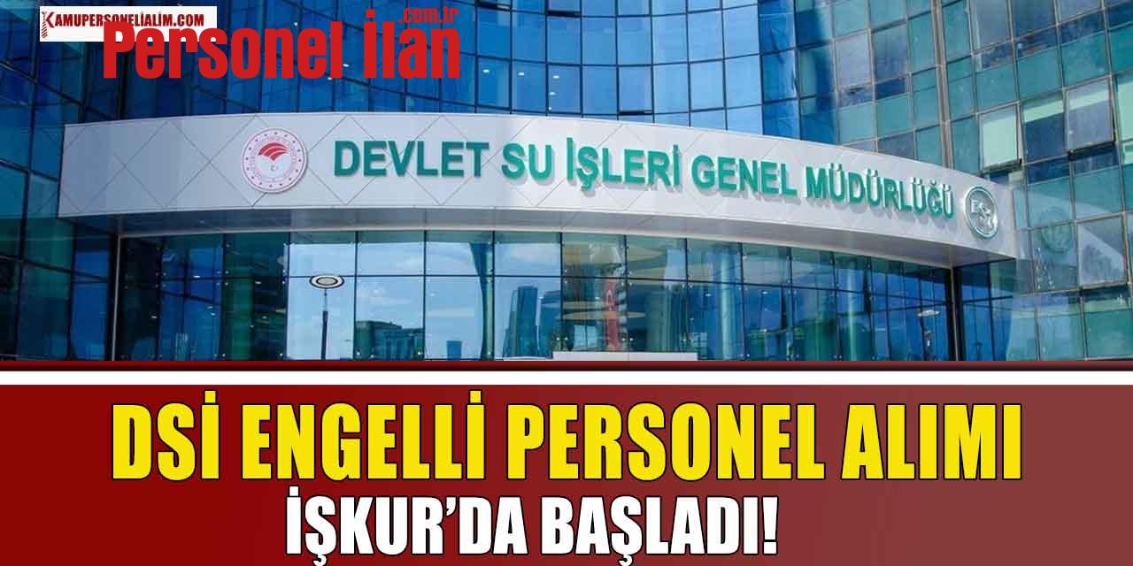 DSİ 2.Bölge Engelli Personel Alımı İŞKUR'da Başladı