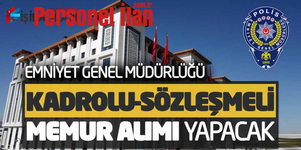 Emniyet Genel Müdürlüğü EGM Kadrolu-Sözleşmeli Memur Alımı Yapacak