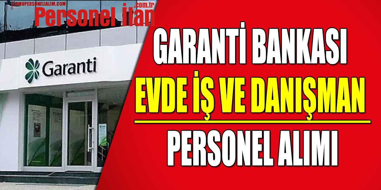 Garanti Bankası Evde İş Ve Danışman Personel Alımı