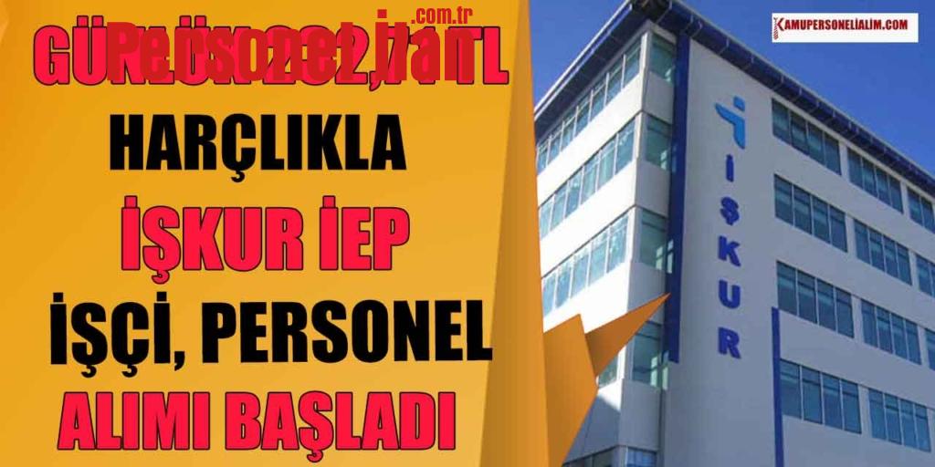Günlük 232,71 TL Harçlıkla İŞKUR İEP İşçi ve Personel Alımı Başladı