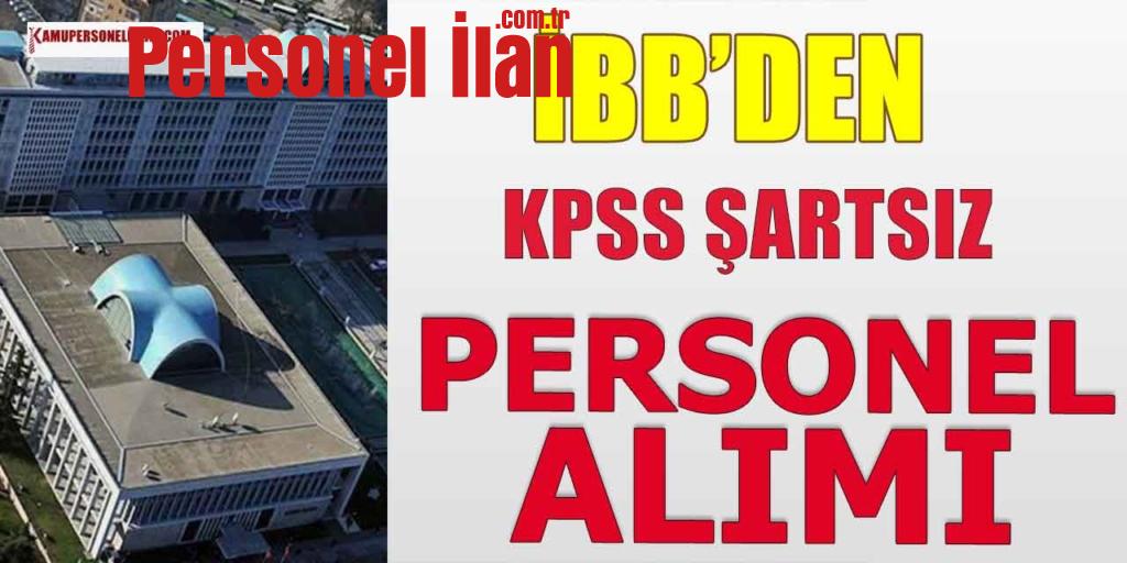 İBB’den KPSS Şartsız Personel Alımı İlanı Geldi
