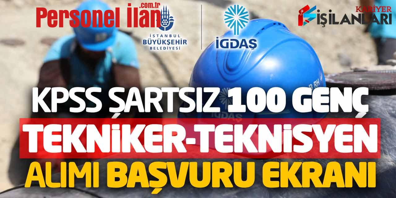 İGDAŞ KPSS Şartsız 100 Genç Tekniker Teknisyen Alımı Başvuru Ekranı Açıldı