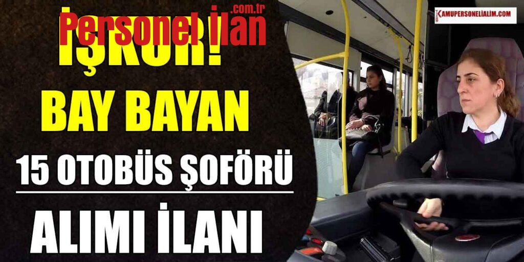 İŞKUR İlanları! Bay Bayan 15 Otobüs Şoförü Alımı İlanı