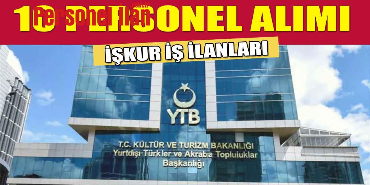 İŞKUR İlanları! YTB 10 Personel Alımı İlanı Başvuru Detayları Açıklandı