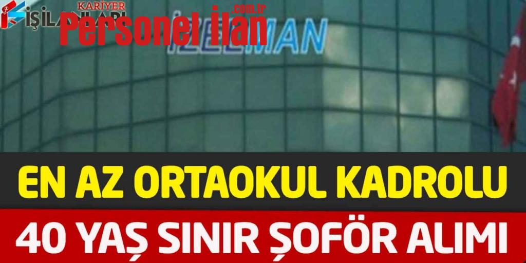 İZELMAN En Az Ortaokul Kadrolu Şoför Personel Alımı Güncel İlan