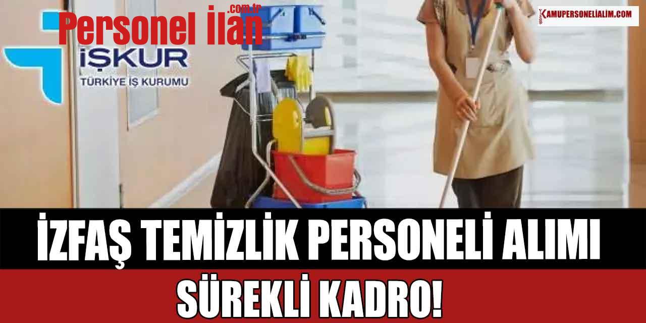 İZFAŞ Temizlik Personeli Alımı! Sürekli Kadro