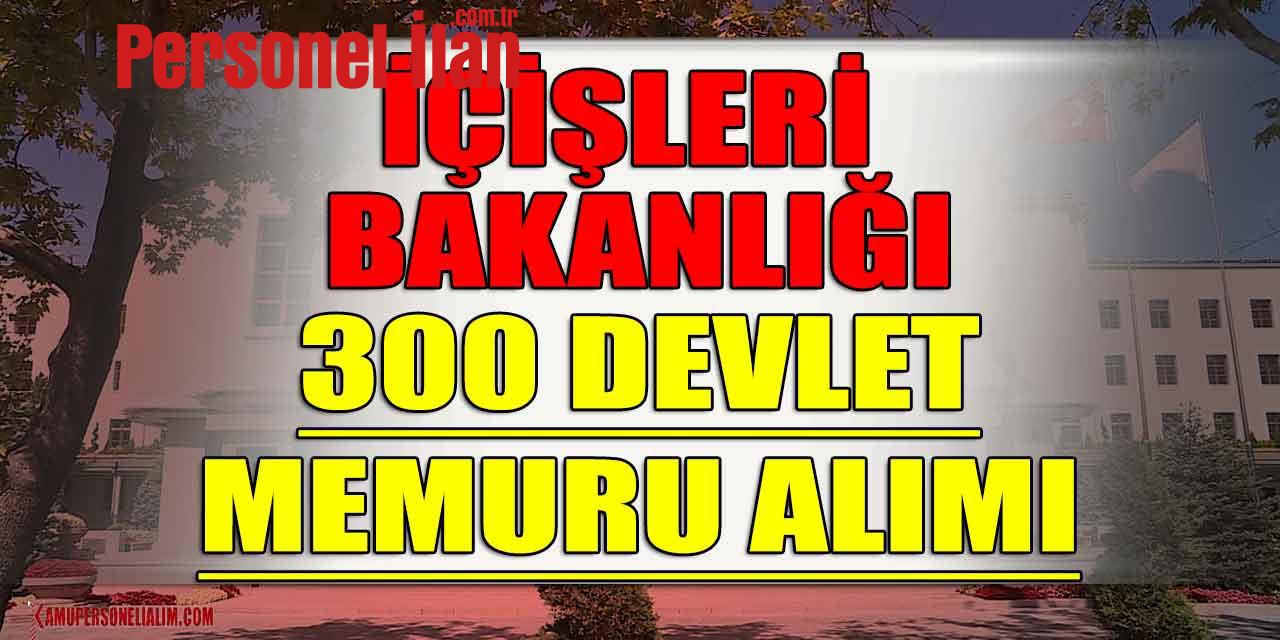 İçişleri Bakanlığı 300 Devlet Memuru Alımı (İl Planlama Yardımcısı)
