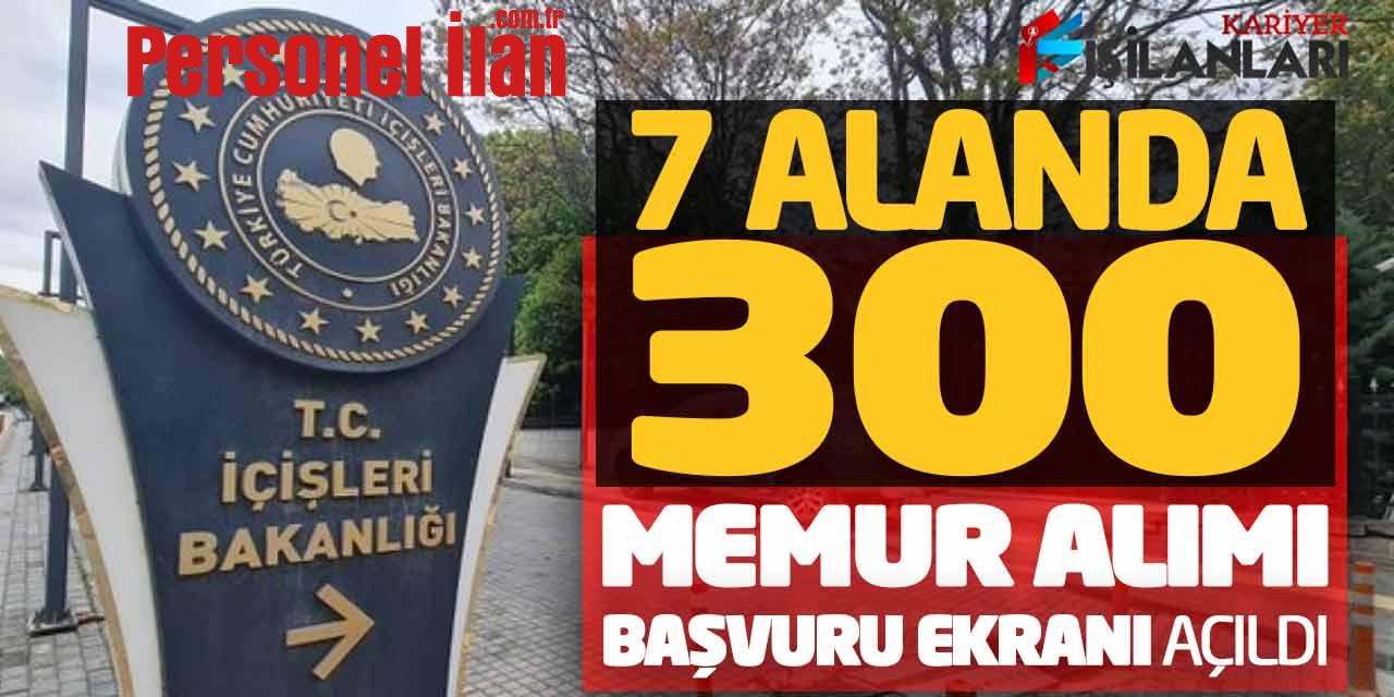 İçişleri Bakanlığı 7 Alanda 300 Memur Alımı Başvuru Ekranı Açıldı