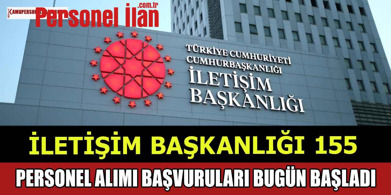 İletişim Başkanlığı 155 Personel Alımı Başvuruları Bugün Başladı!