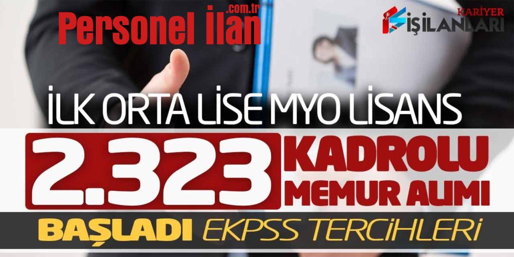 İlk Orta Lise Önlisans Lisans Kadrolu 2.323 Memur Alımı Başladı! EKPSS Tercihleri