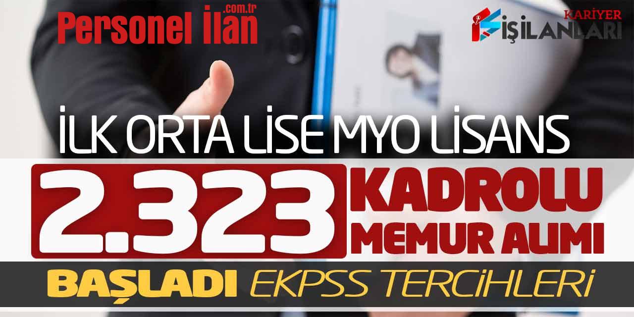 İlk Orta Lise Önlisans Lisans Kadrolu 2.323 Memur Alımı Başladı! EKPSS Tercihleri
