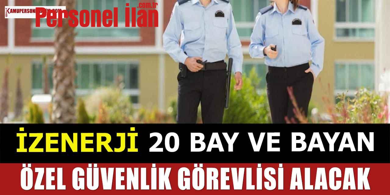İzenerji 20 Bay ve Bayan Özel Güvenlik Görevlisi Alacak