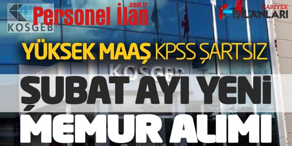 KOSGEB Yüksek Maaşlarla KPSS Şartsız Şubat Ayı Yeni Memur Alımı Yapacak