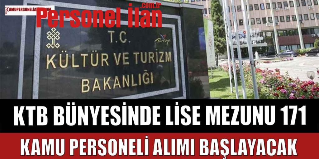 KTB Bünyesinde Lise Mezuniyeti ile 171 Kamu Personeli Alımı Başlayacak