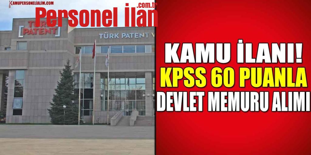 Kamu İlanı! Türk Patent ve Marka Kurumu KPSS 60 Puanla Devlet Memuru Alımı