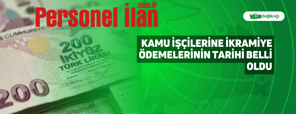 Kamu İşçilerine İkramiye Ödemelerinin Tarihi Belli Oldu