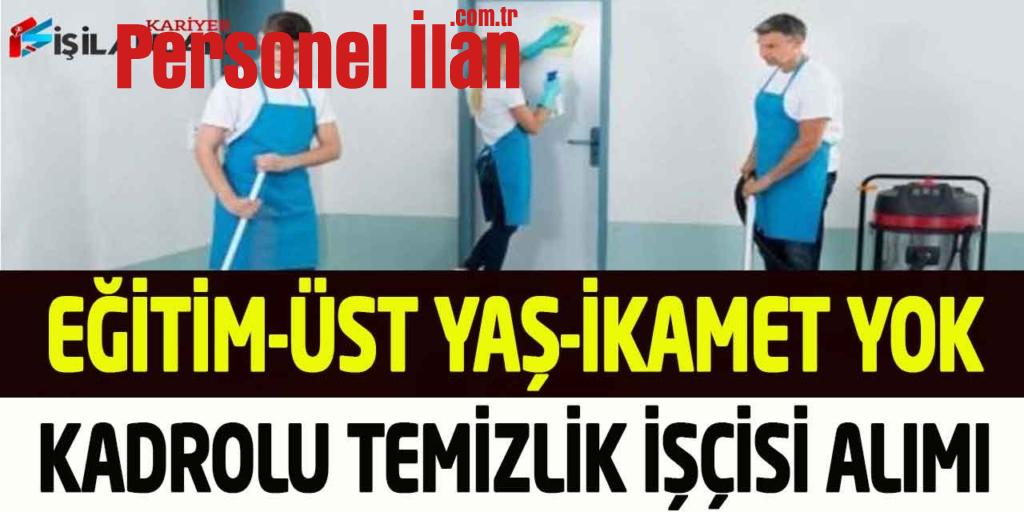 Kamu Kurumu Eğitim-Üst Yaş-İkamet Yok Kadrolu Temizlik İşçisi Alımı