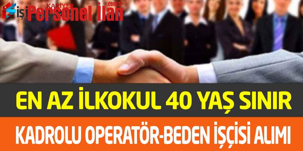 Kamu Kurumu En Az İlkokul 40 Yaş Sınır Vasıfsız İşçi Operatör Alımı